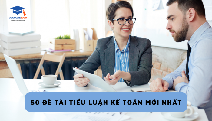 50 đề tài tiểu luận kế toán mới nhất 
