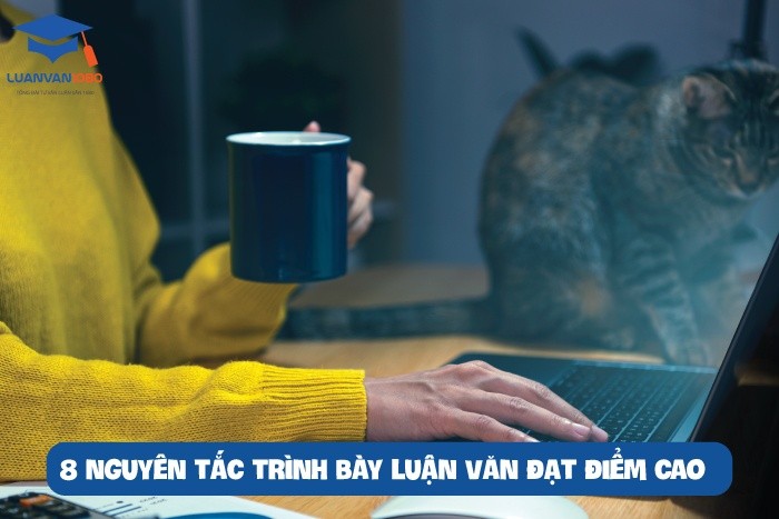 8 nguyên tắc trình bày luận văn đạt điểm cao