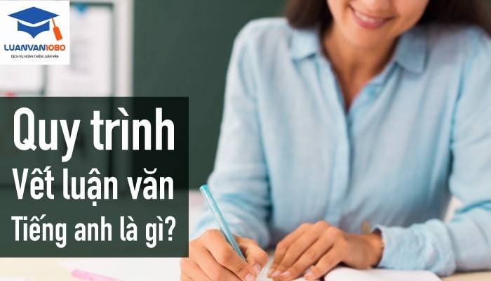 Quy trình viết luận văn tiếng anh là gì?