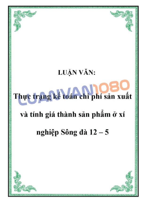 Bài luận về kế toán chi phí sản xuất tại xí nghiệp Sông Đà Bài luận về kế toán chi phí sản xuất tại xí nghiệp Sông Đà
