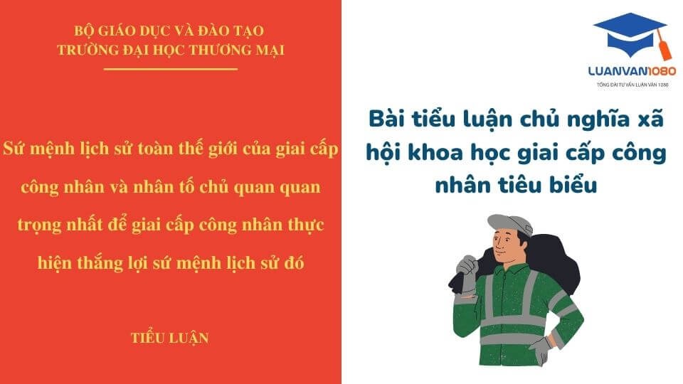 Bài tiểu luận chủ nghĩa xã hội khoa học giai cấp công nhân tiêu biểu