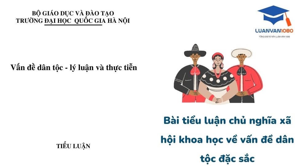 Bài tiểu luận chủ nghĩa xã hội khoa học về vấn đề dân tộc đặc sắc