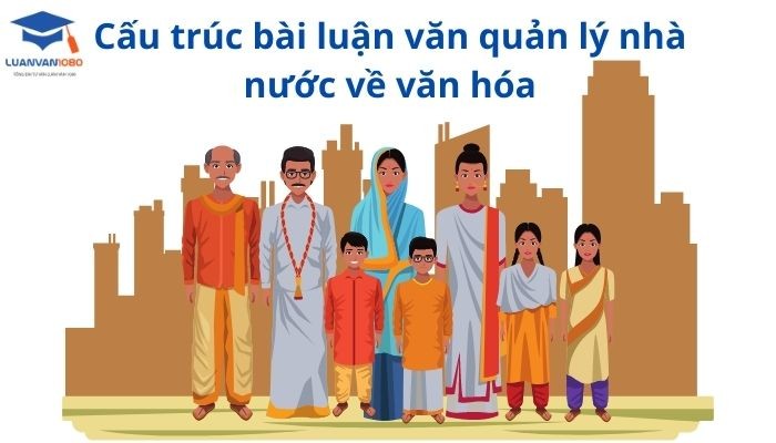 15+ bài mẫu luận văn quản lý nhà nước về văn hoá hay nhất qua chọn lọc