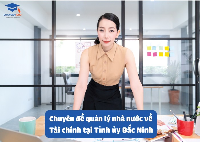 Chuyên đề quản lý nhà nước về tài chính tại Tỉnh ủy Bắc Ninh