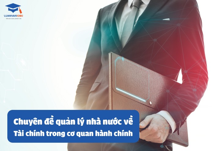 Chuyên đề quản lý nhà nước về tài chính trong cơ quan hành chính 