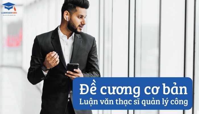 Đề cương cơ bản luận văn thạc sĩ quản lý công