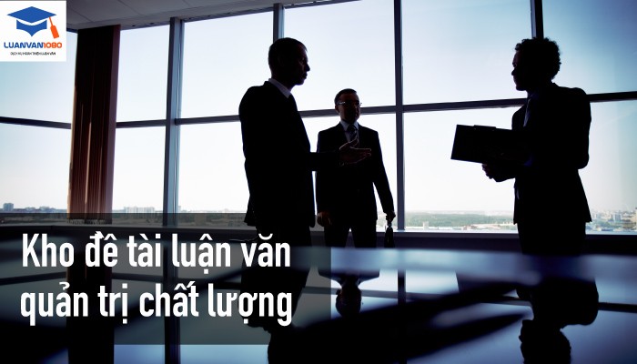 Kho đề tài luận văn quản trị chất lượng