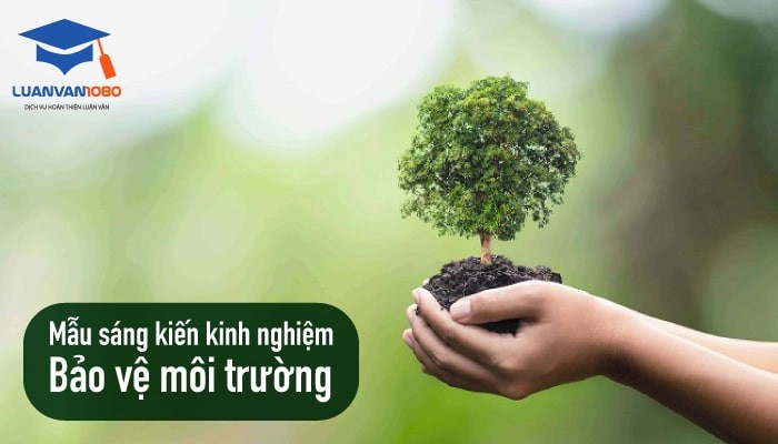 Mẫu sáng kiến kinh nghiệm bảo vệ môi trường download miễn phí Mẫu sáng kiến kinh nghiệm bảo vệ môi trường download miễn phí