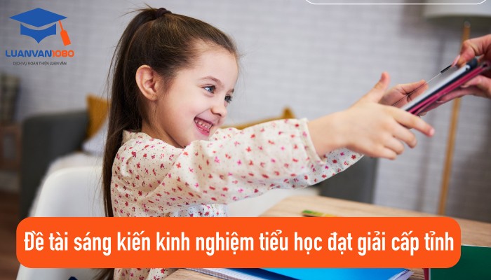 Tổng hợp 20 đề tài sáng kiến kinh nghiệm tiểu học Tổng hợp 20 đề tài sáng kiến kinh nghiệm tiểu học