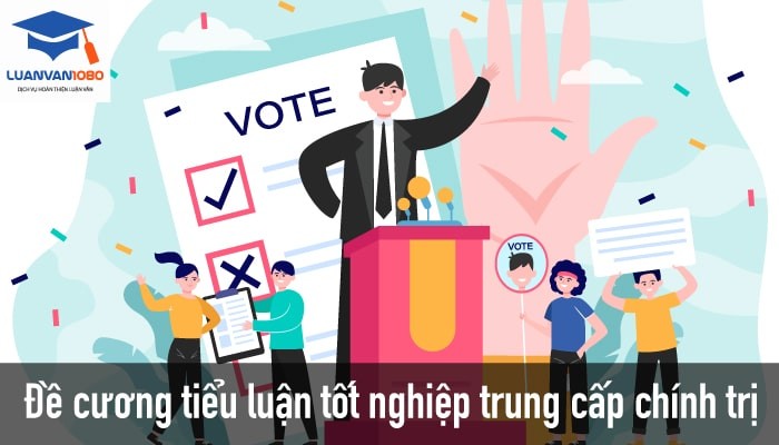 Đề cương tiểu luận tốt nghiệp trung cấp chính trị Đề cương tiểu luận tốt nghiệp trung cấp chính trị
