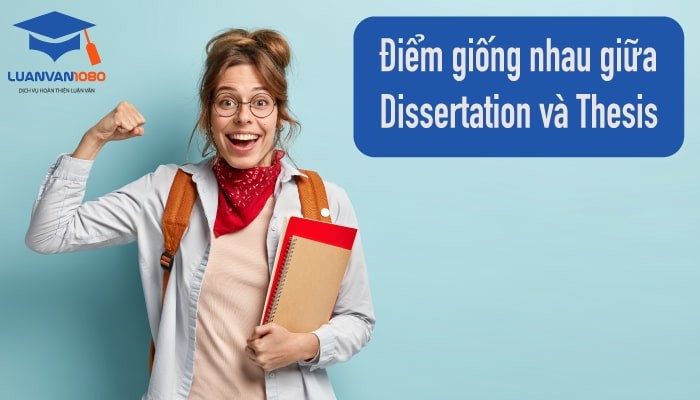 5 điểm giống nhau giữa hai dạng bài Thesis và Dissertation