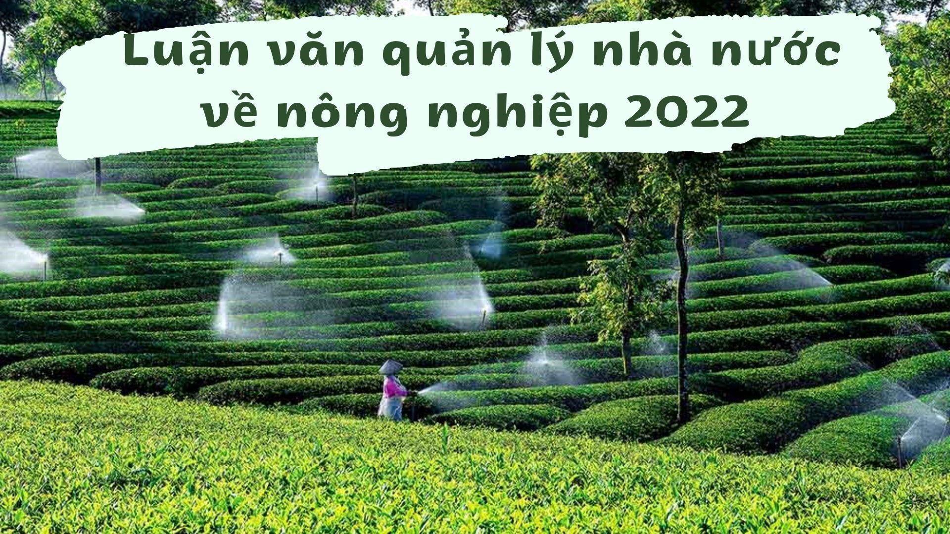 Luận văn quản lý nhà nước về nông nghiệp 2022