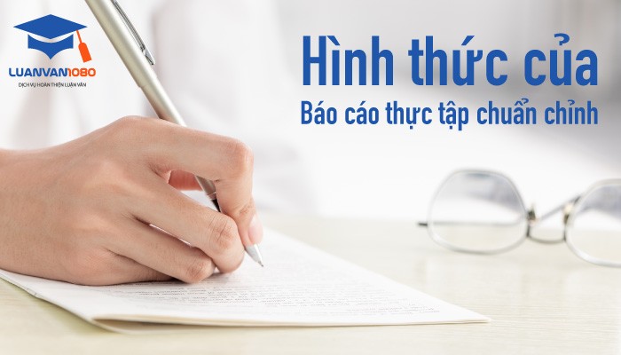 Hình thức của báo cáo thực tập chuẩn chỉnh