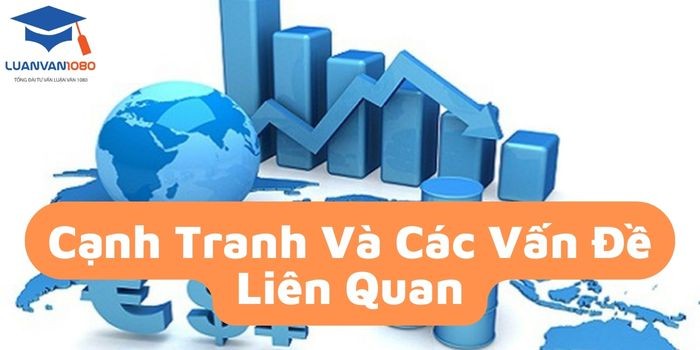 Tiểu luận tìm hiểu về cạnh tranh và những vấn đề liên quan trong kinh tế học