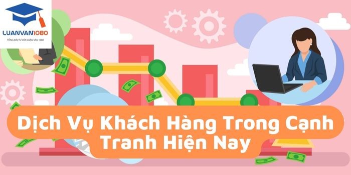 Tiểu luận nghiên cứu vai trò của dịch vụ khách hàng trong môi trường cạnh tranh hiện nay