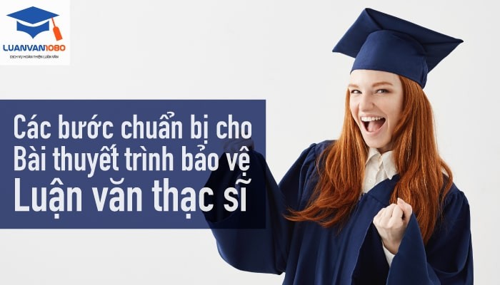 Cách trình bày bảo vệ luận văn thạc sĩ