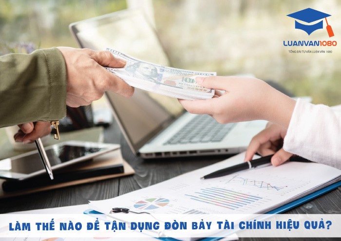 Làm thế nào để tận dụng đòn bảy tài chính hiệu quả