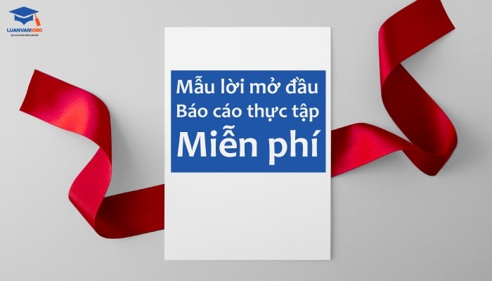 Mẫu lời mở đầu báo cáo thực tập miễn phí