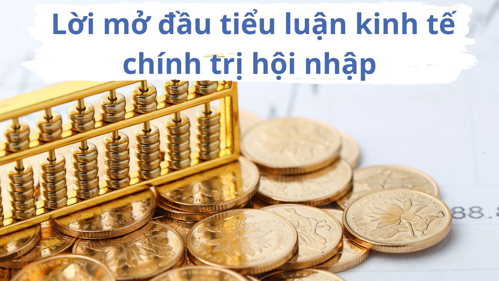 Lời mở đầu tiểu luận kinh tế chính trị hội nhập