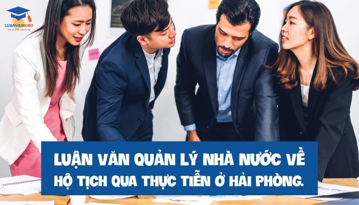 Luận văn quản lý nhà nước về hộ tịch qua thực tiễn TP. Hải Phòng