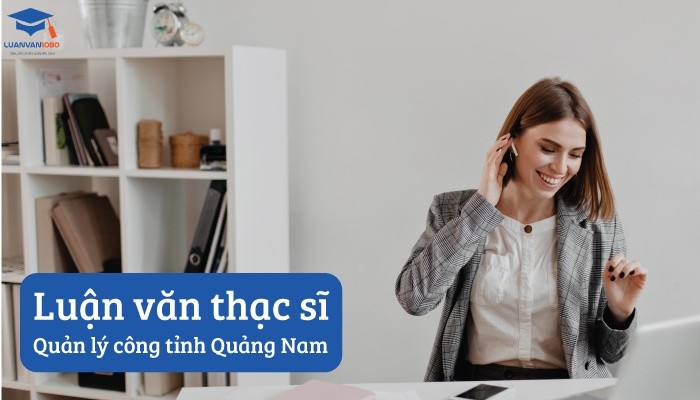 Luận văn thạc sĩ quản lý công tỉnh Quảng Nam