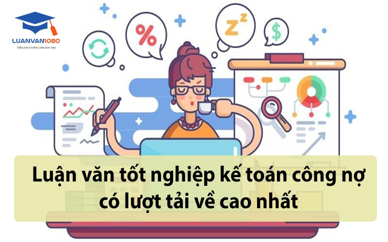 Luận văn tốt nghiệp kế toán công nợ có lượt tải về cao nhất