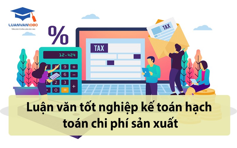 Luận văn tốt nghiệp kế toán hạch toán chi phí sản xuất