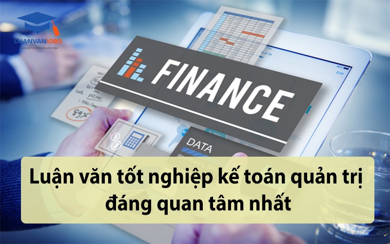 Luận văn tốt nghiệp kế toán quản trị đáng quan tâm nhất