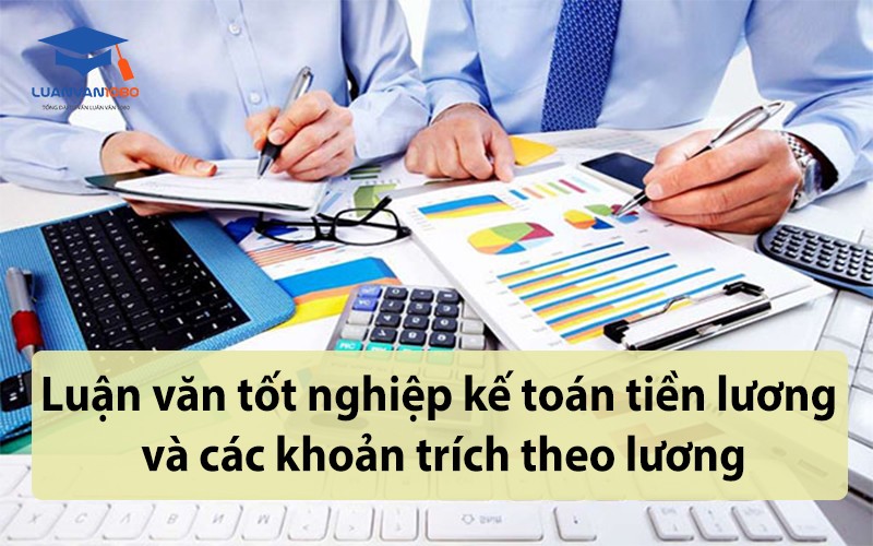 Luận văn tốt nghiệp kế toán tiền lương và các khoản trích theo lương