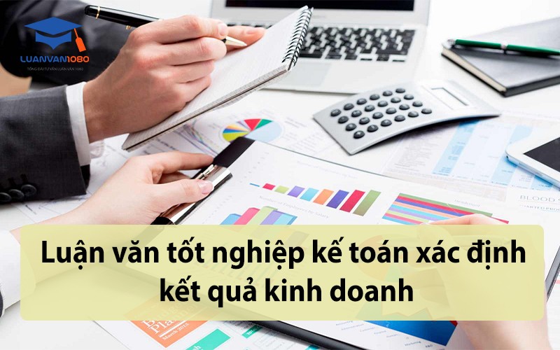 Luận văn tốt nghiệp kế toán xác định kết quả kinh doanh