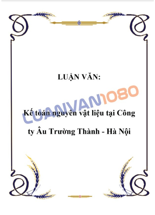 Luận văn tốt nghiệp về kế toán nguyên vật liệu tại công ty Âu Trường Thành