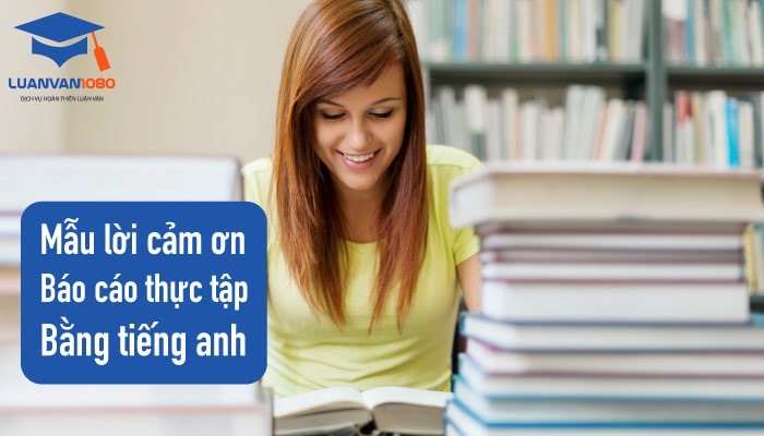 Mẫu lời cảm ơn bằng tiếng anh trong báo cáo thực tập