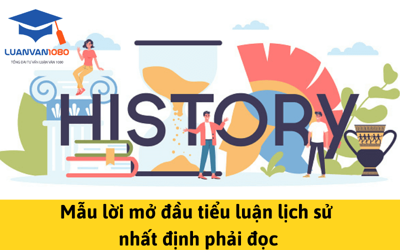 Mẫu lời mở đầu tiểu luận lịch sử nhất định phải đọc