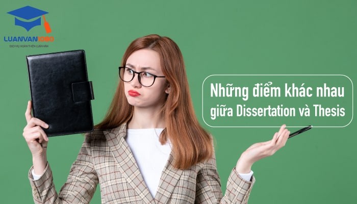 Dissertation và Thesis có 3 điểm khác nhau
