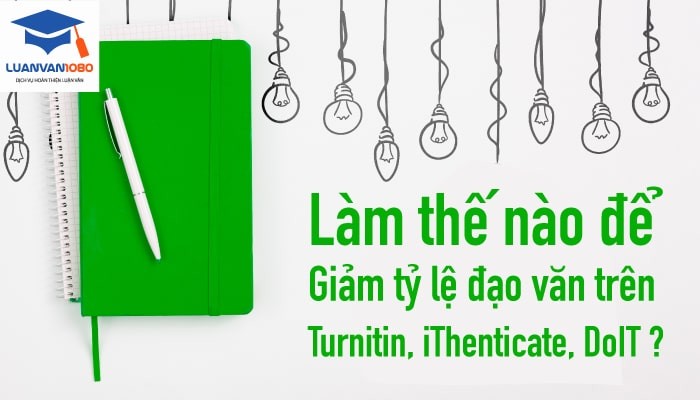 Làm thế nào để giảm tỷ lệ đạo văn trên Turnitin, iThenticate, DoIT?