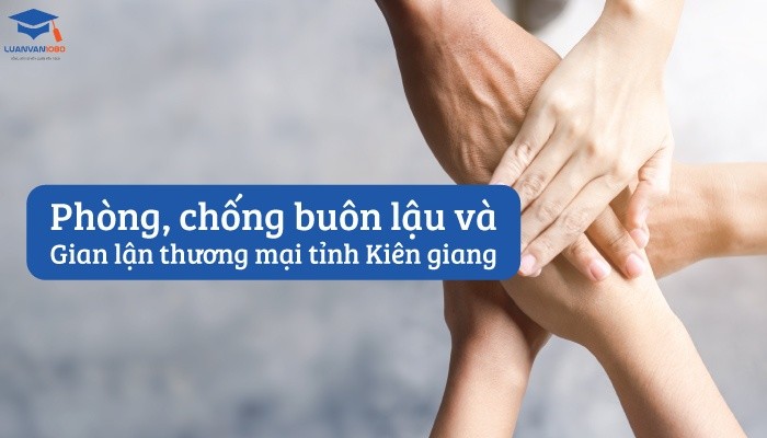 Phòng, chống buôn lậu và gian lận thương mại tỉnh Kiên Giang
