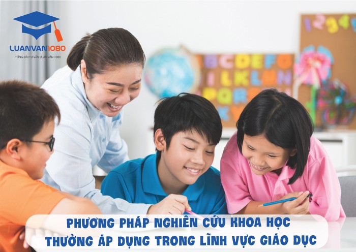 Phương pháp nghiên cứu khoa học thường áp dụng trong lĩnh vực giáo dục