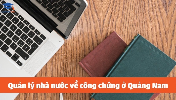 Quản lý nhà nước về công chứng ở Quảng Nam