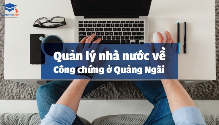 Quản lý nhà nước về công chứng ở Quảng Ngãi