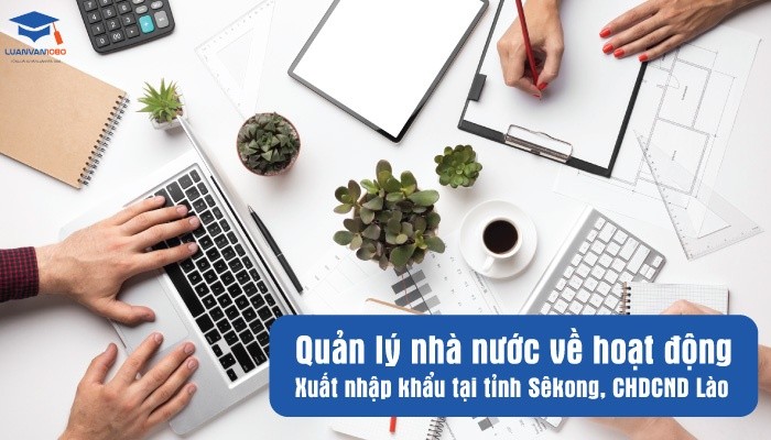 Quản lý nhà nước về hoạt động xuất nhập khẩu tại CHDCND Lào