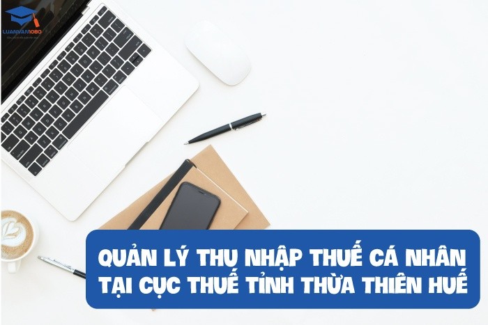 Quản lý thu nhập thuế cá nhân tại cục thuế tỉnh Thừa Thiên Huế