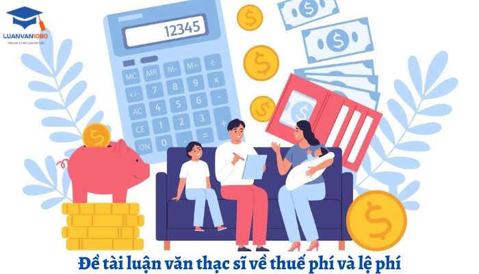 Đề tài luận văn thạc sĩ về thuế phí và lệ phí