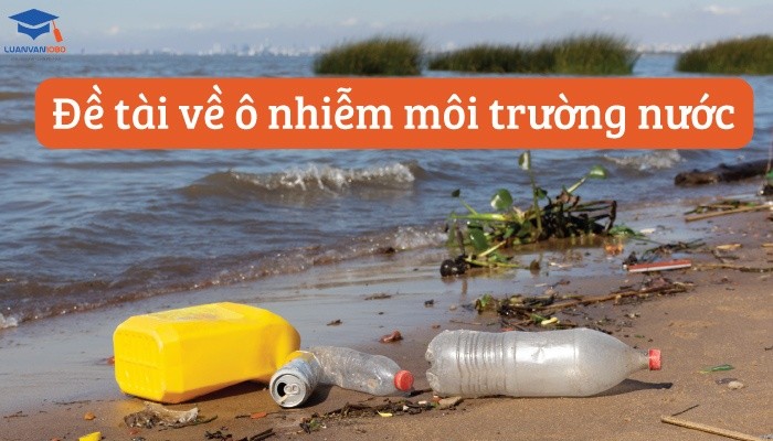 Đề tài về ô nhiễm môi trường nước
