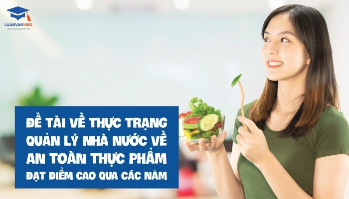 Đề tài về thực trạng quản lý nhà nước về an toàn thực phẩm