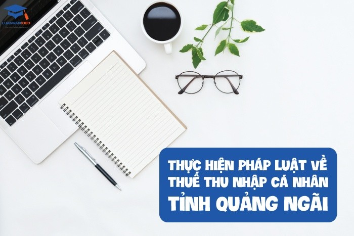 Thực hiện pháp luật về thuế thu nhập cá nhân tỉnh Quảng Ngãi