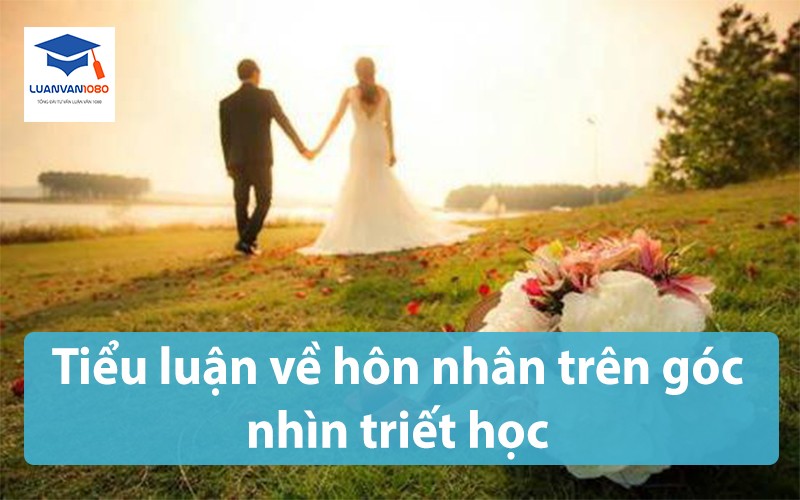 Tiểu luận về hôn nhân trên góc nhìn triết học