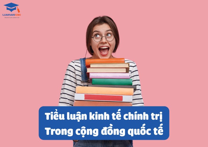 Kết luận tiểu luận kinh tế chính trị trong cộng đồng quốc tế