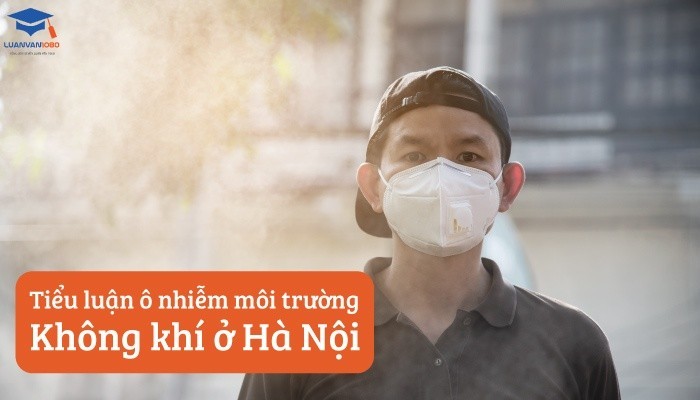 Tiểu luận ô nhiễm môi trường không khí ở địa bàn Hà Nội