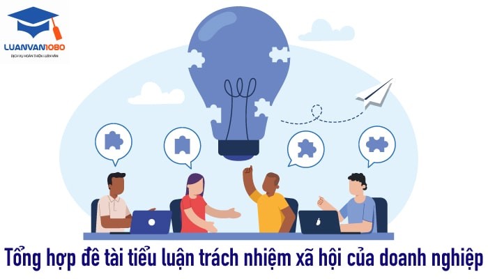 50+ Đề Tài Tiểu Luận Trách Nhiệm Xã Hội Của Doanh Nghiệp