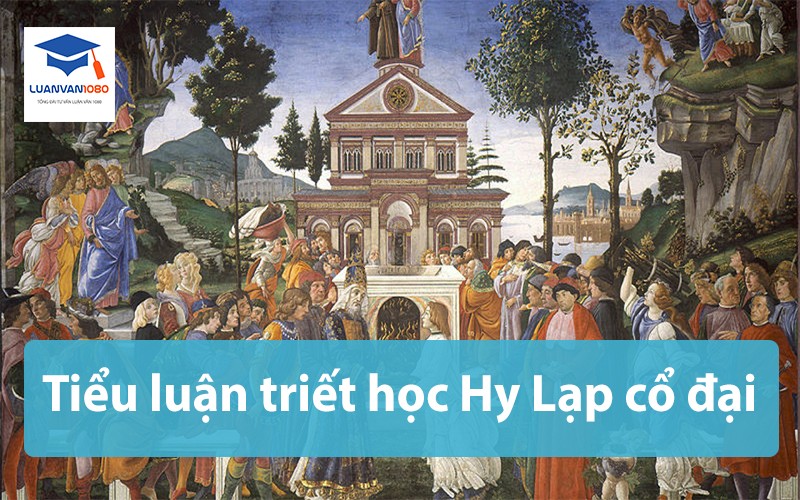 Tiểu luận triết học Hy Lạp cổ đại độc đáo